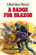 A Badge For Brazos di E Jefferson Clay edito da The Crowood Press Ltd