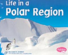 Life in a Polar Region di Carol K. Lindeen edito da Capstone