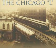 Chicago "l," the di Greg Borzo edito da ARCADIA PUB (SC)
