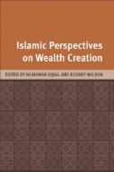 Islamic Perspectives on Wealth Creation di Rodney Wilson edito da PAPERBACKSHOP UK IMPORT