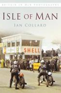 Isle of Man di Ian Collard edito da The History Press