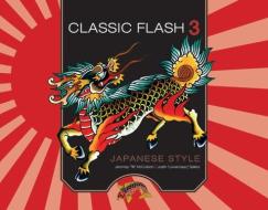 Classic Flash 3: Japanese Style di Jeromey McCulloch, Justin Sellers edito da Schiffer Publishing Ltd
