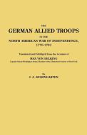 German Allied Troops in the North American War of Independence, 1776-1783 di Max Von Eelking edito da Clearfield