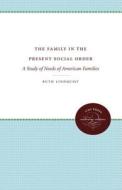 The Family In The Present Social Order di Ruth Lindquist edito da The University Of North Carolina Press