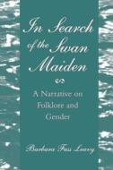 In Search of the Swan Maiden di Barbara Fass Leavy edito da New York University Press