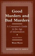 Good Murders and Bad Murders di Wayne Wilson edito da University Press of America