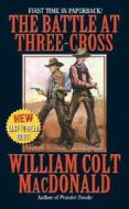 The Battle At Three-cross di #Macdonald,  William Colt edito da Dorchester Publishing