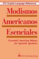 Modismos Americanos Esenciales di Richard A. Spears, Deborah Skolnik edito da Ntc Publishing Group,u.s.