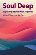 Soul Deep di Michael Allured, Kate Dean edito da General Assemby of Unitarian