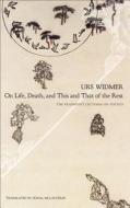 On Life, Death, And This And That Of The Rest di Urs Widmer edito da Seagull Books London Ltd