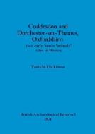 Cuddesdon and Dorchester-on-Thames, Oxfordshire - two early Saxon 'princely' sites in Wessex di Tania M. Dickinson edito da British Archaeological Reports Oxford Ltd