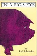 In a Pig's Eye di Karl Schwenke edito da Chelsea Green Publishing Company