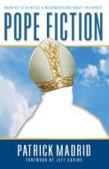 Pope Fiction di Patrick Madrid edito da Basilica Press