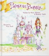 Princess Bubble di Kimberly Webb, Susan Johnston edito da BUBBLE GUM PR
