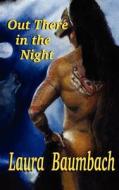 Out There in the Night di Laura Baumbach edito da MLR PR