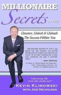 Millionaire Secrets in You: Uncover, Unlock and Unleash the Success Within You di Kevin Klimowski, Jodi Nicholson edito da Sterling Publishing Group