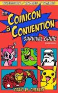 The Comicon and Convention Survival Guide di Craig W. Chenery edito da Pop Culture Planet Publishing