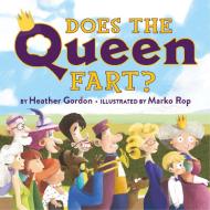 Does the Queen Fart? di Heather Gordon edito da Rebel Rebel Press