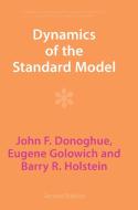 Dynamics Of The Standard Model di John F. Donoghue, Eugene Golowich, Barry R. Holstein edito da Cambridge University Press