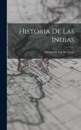 Historia De Las Indias di Bartolomé Las De Casas edito da LEGARE STREET PR