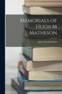 Memorials of Hugh M Matheson di James Oswald Dykes edito da LEGARE STREET PR