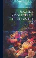 Seaweed Resources Of The Ocean No 138 di Goran Michanek edito da LEGARE STREET PR