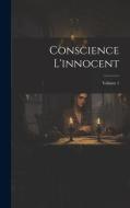 Conscience L'innocent; Volume 1 di Anonymous edito da LEGARE STREET PR