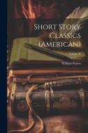 Short Story Classics (American); Volume II di William Patten edito da LEGARE STREET PR