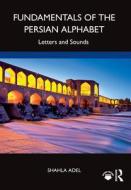 Fundamentals Of The Persian Alphabet di Shahla Adel edito da Taylor & Francis Ltd