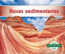 Rocas Sedimentarias (Sedimentary Rocks) di Grace Hansen edito da ABDO KIDS