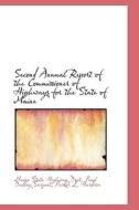 Second Annual Report Of The Commissioner Of Highways For The State Of Maine di Maine State Highway Dept edito da Bibliolife