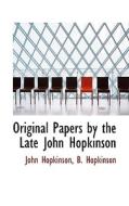 Original Papers By The Late John Hopkinson di John Hopkinson edito da Bibliolife
