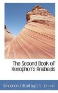 The Second Book Of Xenophon's Anabasis di Xenophon Edited by C S Jerram edito da Bibliolife