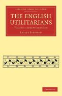 The English Utilitarians di Leslie Stephen edito da Cambridge University Press