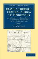 Travels Through Central Africa to Timbuctoo - Volume 1 di Ren Cailli, Rene Caillie edito da Cambridge University Press
