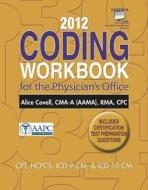 2012 Coding Workbook For The Physician's Office di Alice Covell edito da Cengage Learning, Inc