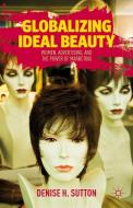 Globalizing Ideal Beauty di D. Sutton edito da Palgrave Macmillan
