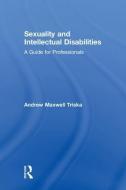 Sexuality and Intellectual Disabilities di Andrew Triska edito da Taylor & Francis Ltd