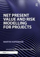 Net Present Value and Risk Modelling for Projects di Martin Hopkinson edito da Taylor & Francis Ltd
