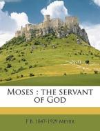 Moses : the servant of God di F B. 1847-1929 Meyer edito da Nabu Press