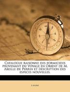 Catalogue Raisonne Des Formicides Proven di E. Andr edito da Nabu Press
