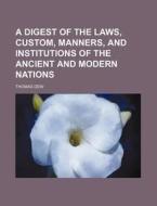A Digest Of The Laws, Custom, Manners, A di Thomas Dew edito da Rarebooksclub.com