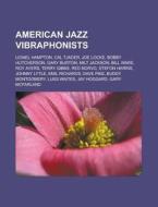 American jazz vibraphonists di Books Llc edito da Books LLC, Reference Series