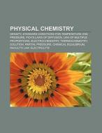 Physical chemistry di Source Wikipedia edito da Books LLC, Reference Series