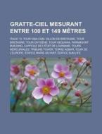 Gratte-ciel Mesurant Entre 100 Et 149 M di Livres Groupe edito da Books LLC, Wiki Series