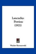 Lancuchy: Powiesc (1921) di Waclaw Sieroszewski edito da Kessinger Publishing