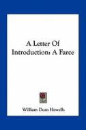 A Letter of Introduction: A Farce di William Dean Howells edito da Kessinger Publishing