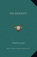 On Modesty di Tertullian edito da Kessinger Publishing