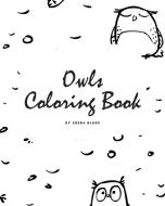 Hand-Drawn Owls Coloring Book for Teens and Young Adults (8x10 Coloring Book / Activity Book) di Sheba Blake edito da Sheba Blake Publishing
