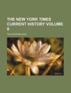 The New York Times Current History Volume 8; The European War di Books Group edito da Rarebooksclub.com